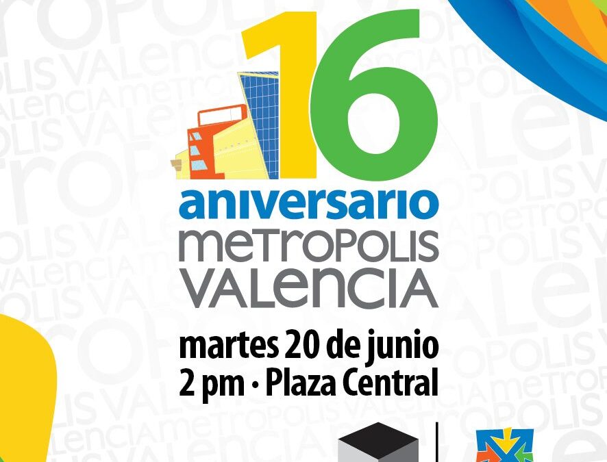 METRÓPOLIS VALENCIA CUMPLE 16 ANIVERSARIO