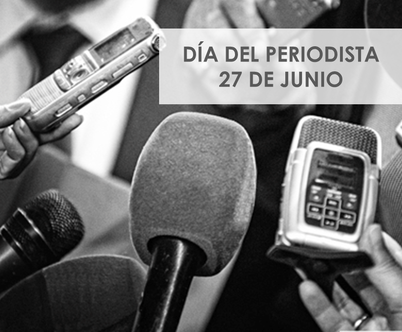 27 DE JUNIO DÍA DEL PERIODISTA