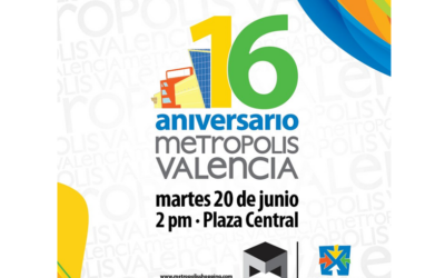 METRÓPOLIS VALENCIA CUMPLE 16 ANIVERSARIO